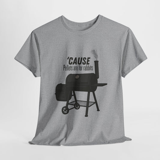 Cause Pellets Are For Rabbits Tee