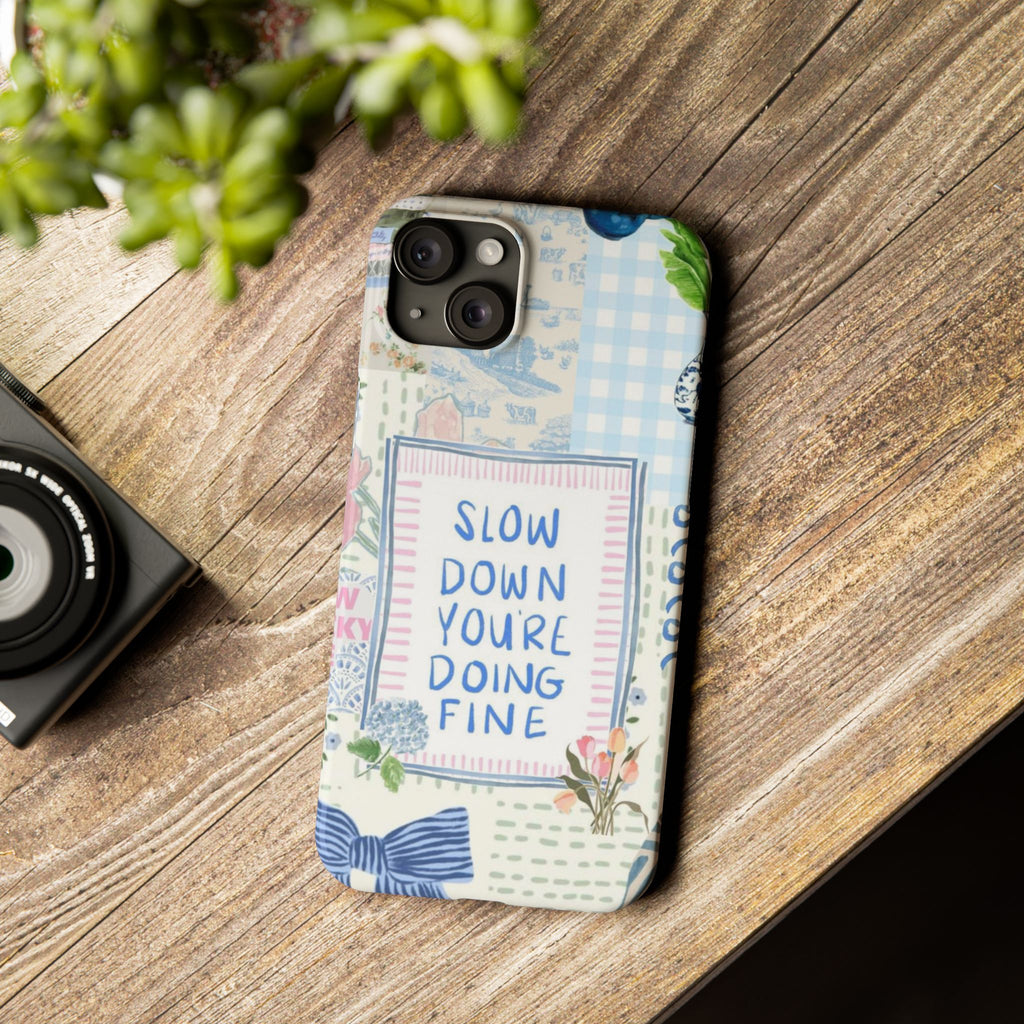 Slow Down You’re Doing Fine iPhone Case