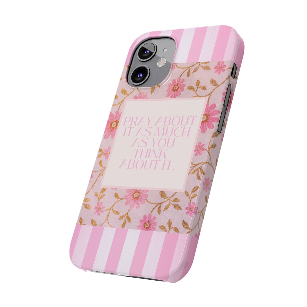 Pray About It As Much As You Think About It iPhone Case