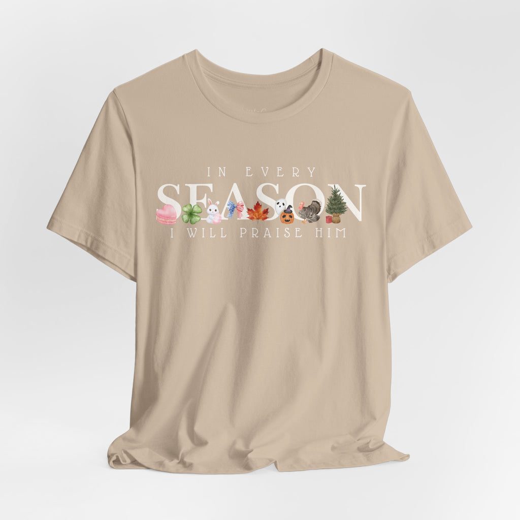 In Every Season I Will Praise Him Tee