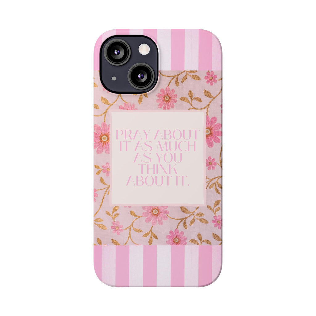 Pray About It As Much As You Think About It iPhone Case