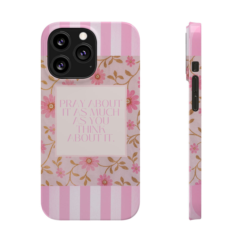 Pray About It As Much As You Think About It iPhone Case