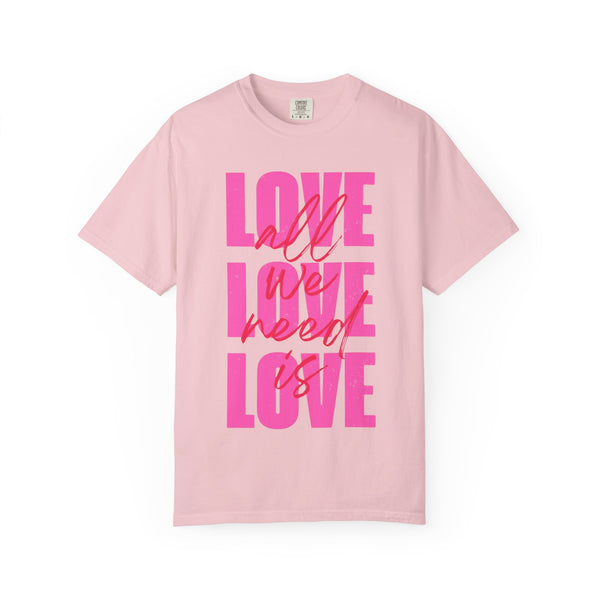 All We Need Is Love T-shirt