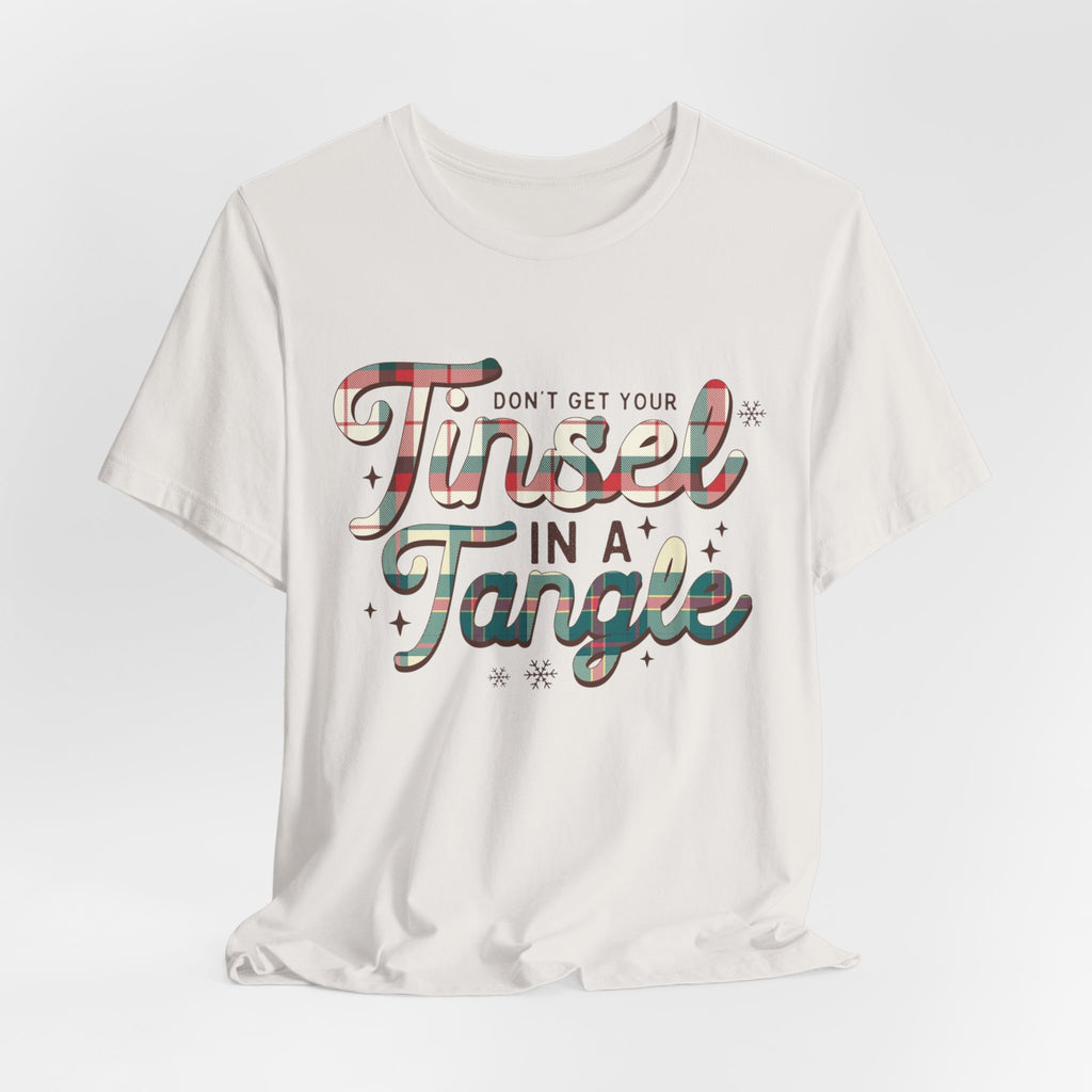 Don’t Get Your Tinsel In A Tangle Tee