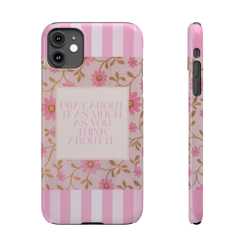 Pray About It As Much As You Think About It iPhone Case