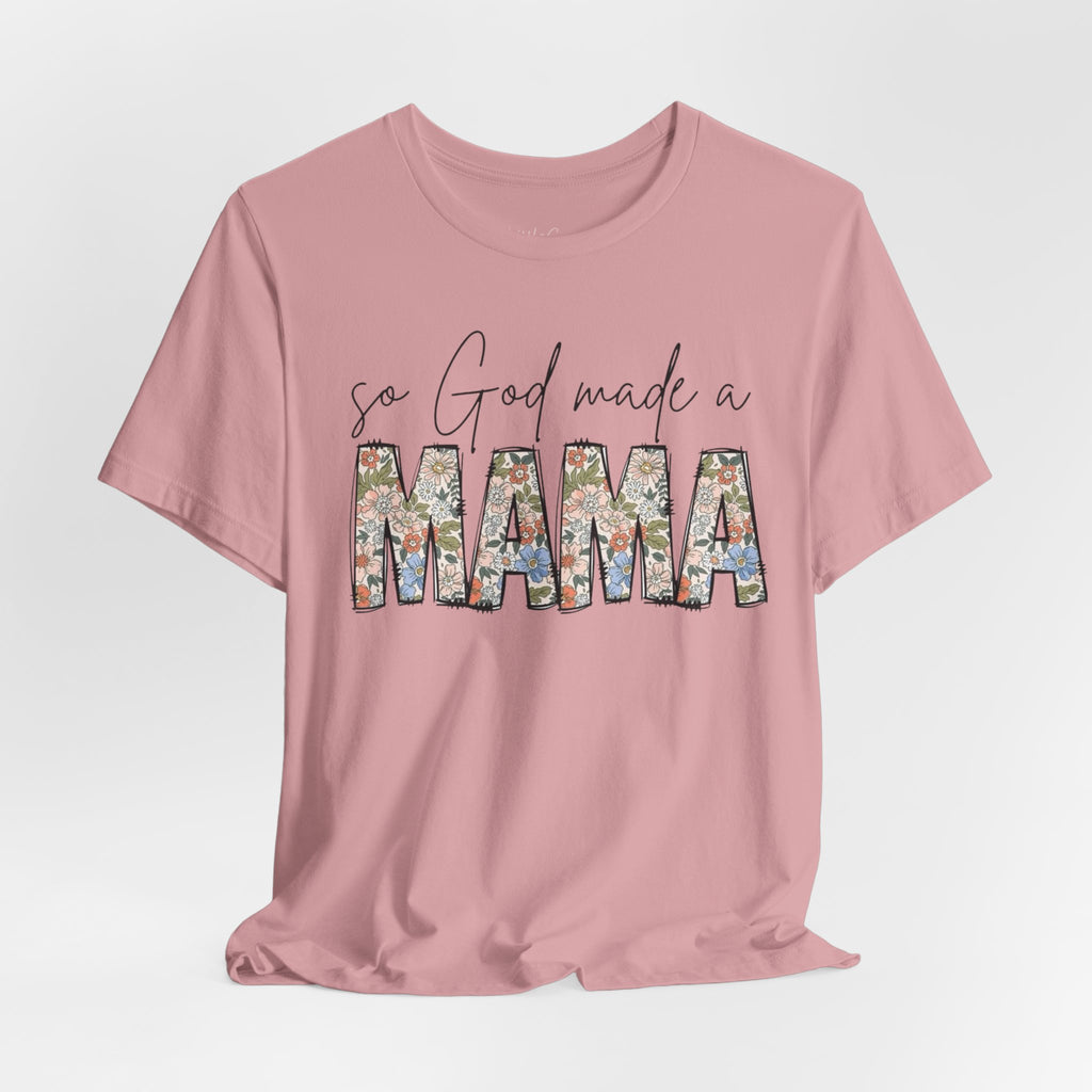 So God Made A Mama Tee