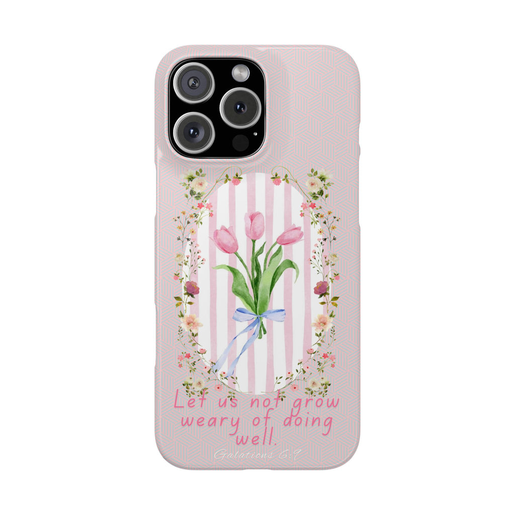Let Us Not Grow Weary Of Doing Well iPhone Case