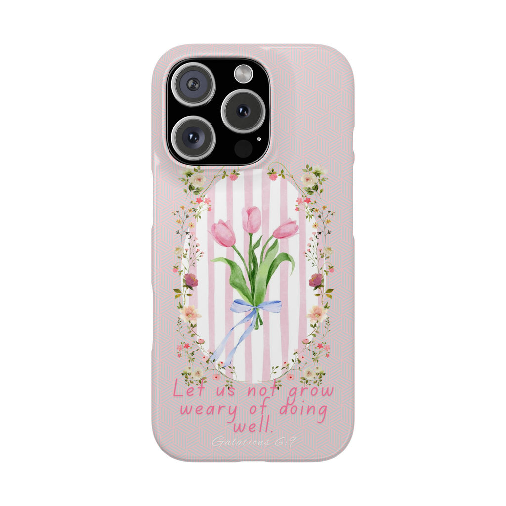 Let Us Not Grow Weary Of Doing Well iPhone Case