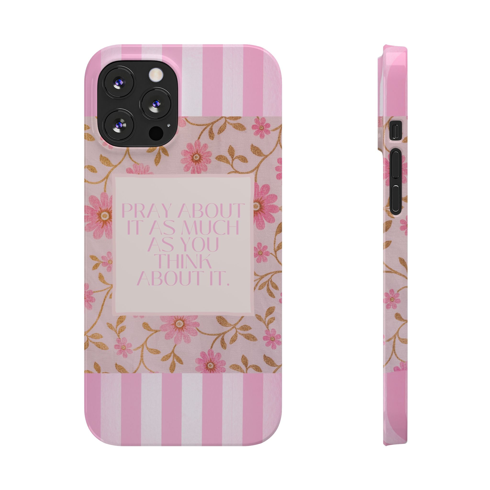Pray About It As Much As You Think About It iPhone Case