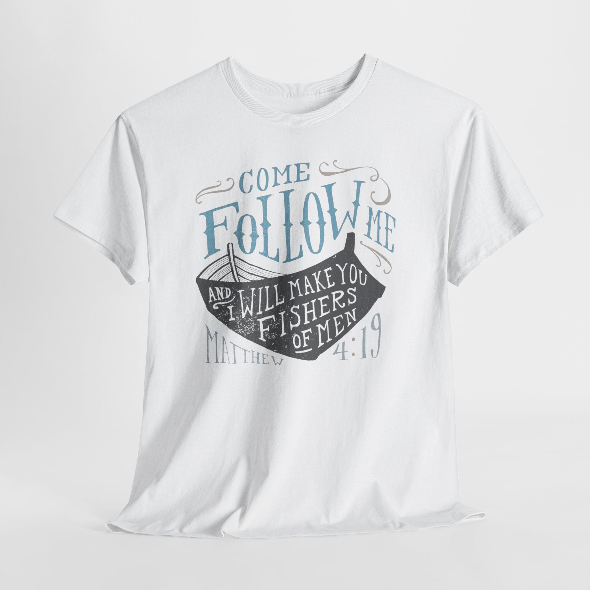 Come Follow Me and I Will Make You Fishers Of Men Tee