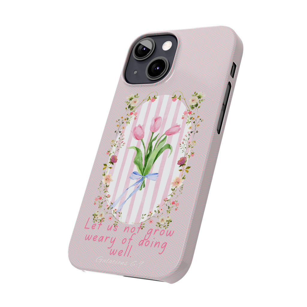 Let Us Not Grow Weary Of Doing Well iPhone Case