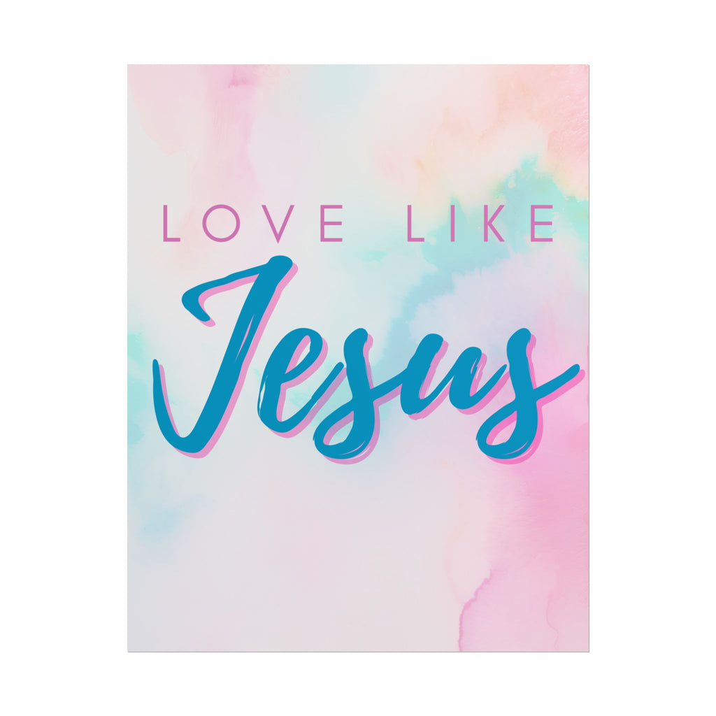 Love Like Jesus Color Fade Unframed Poster