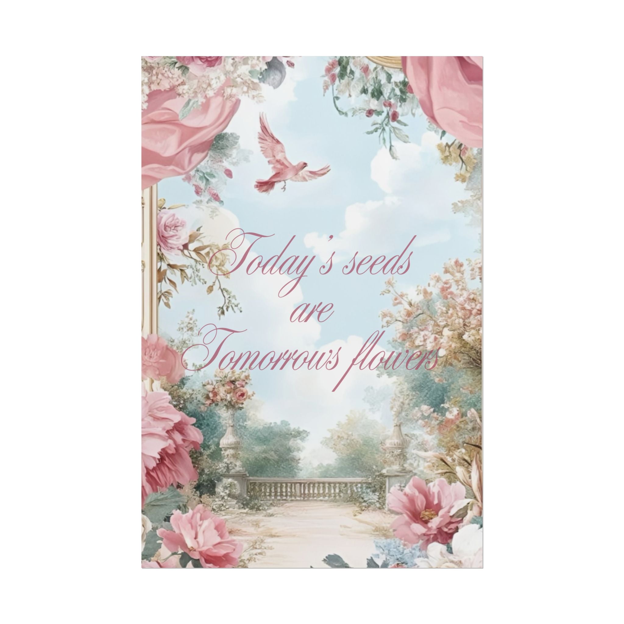 Today’s Seeds Are Tomorrows Flowers Unframed Poster