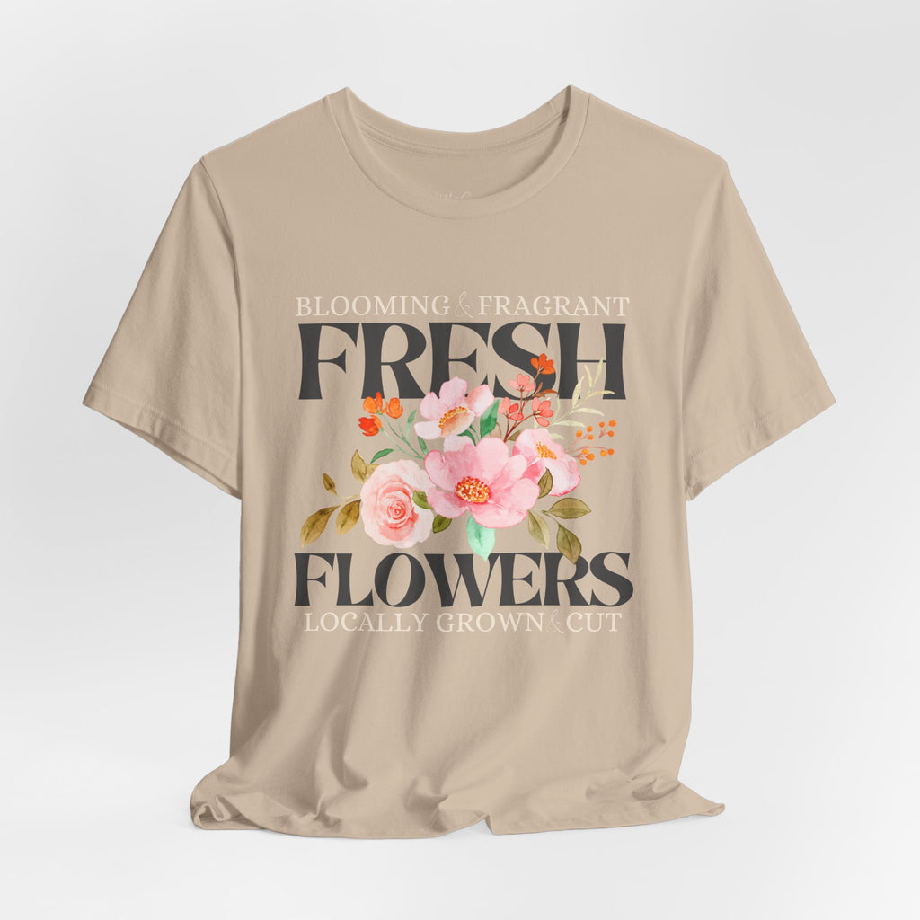 Blooming Fresh Flowers Locally Grown Tee
