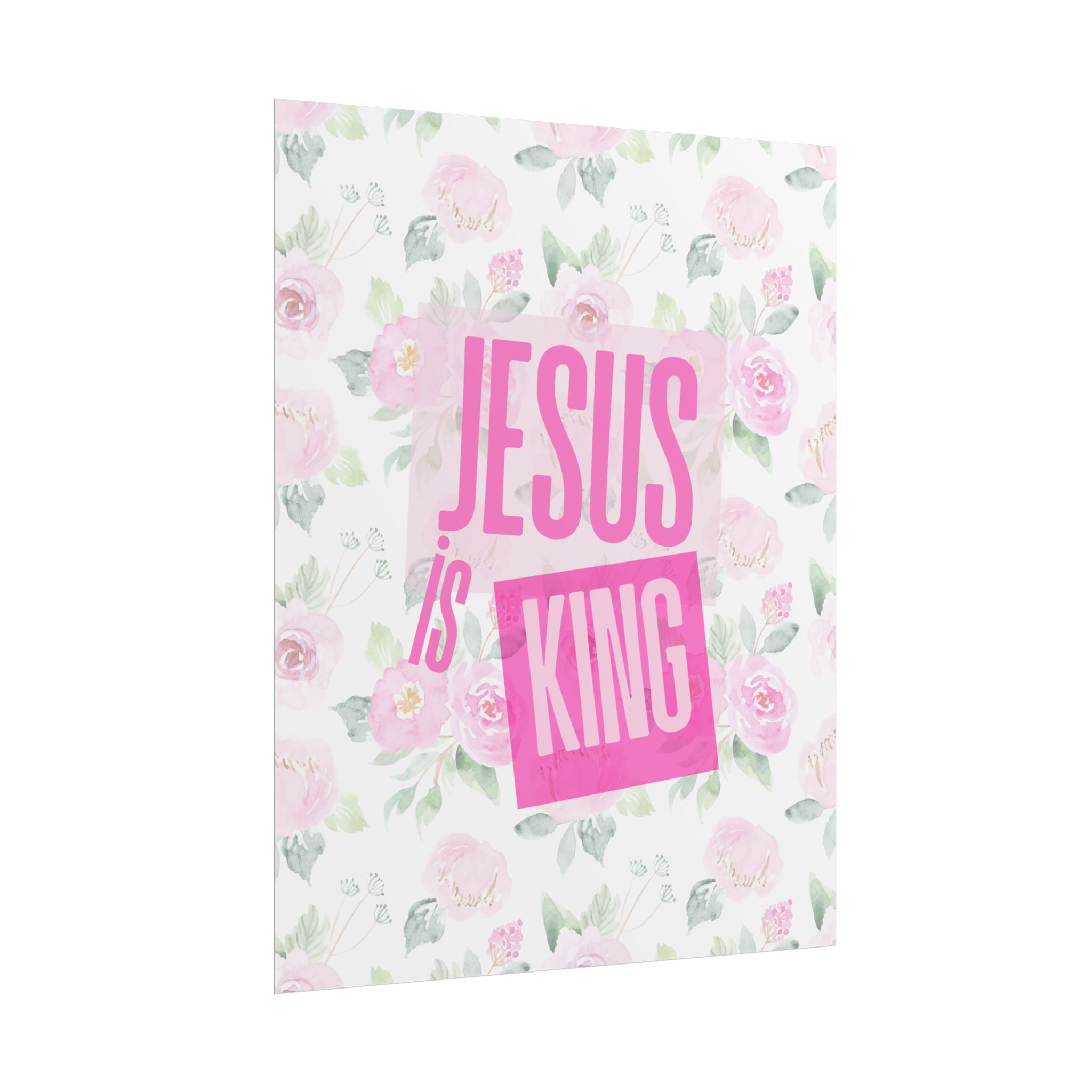 Jesus Is King Rose Unframed Poster