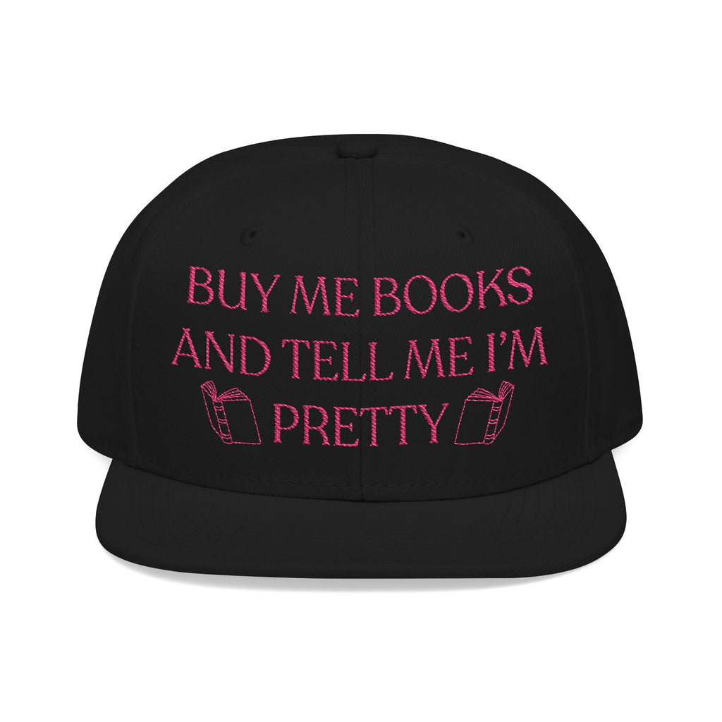 Buy Me Books And Tell Me I’m Pretty Embroidered Hat