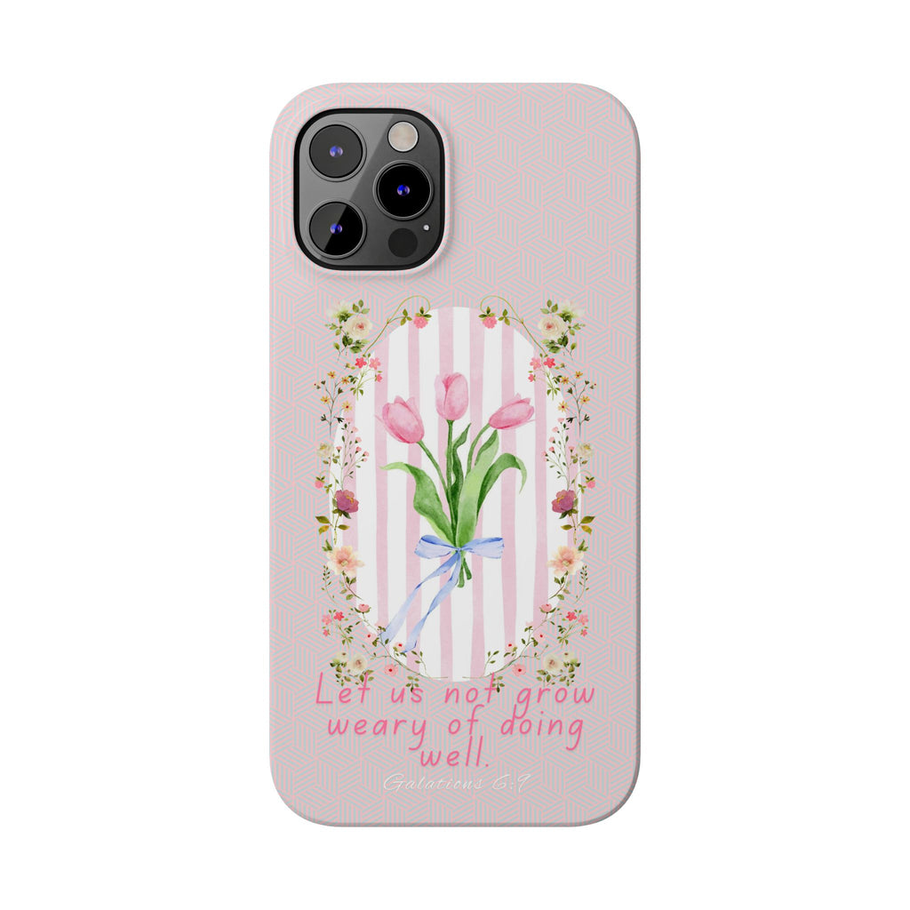 Let Us Not Grow Weary Of Doing Well iPhone Case