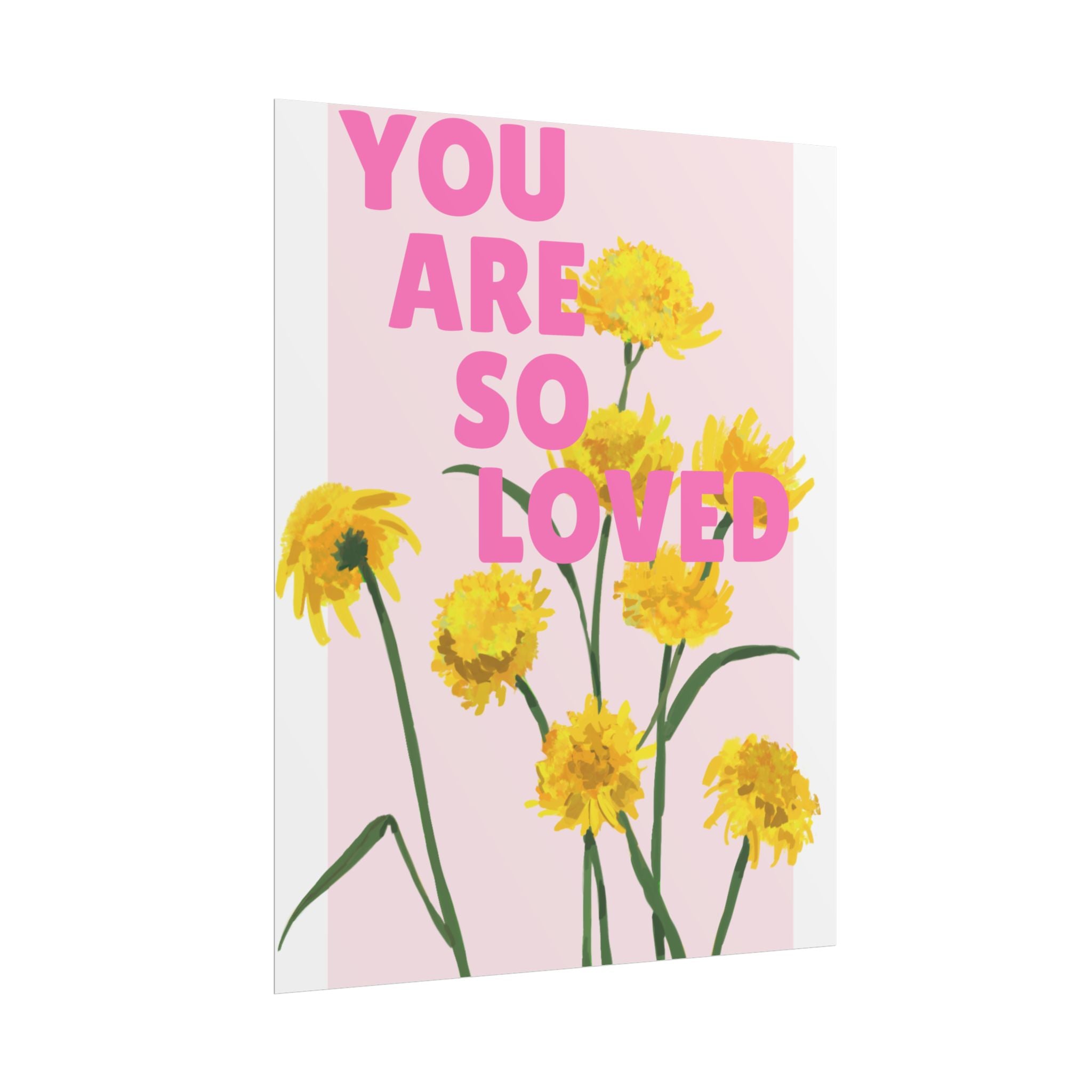 You Are So Loved Unframed Poster