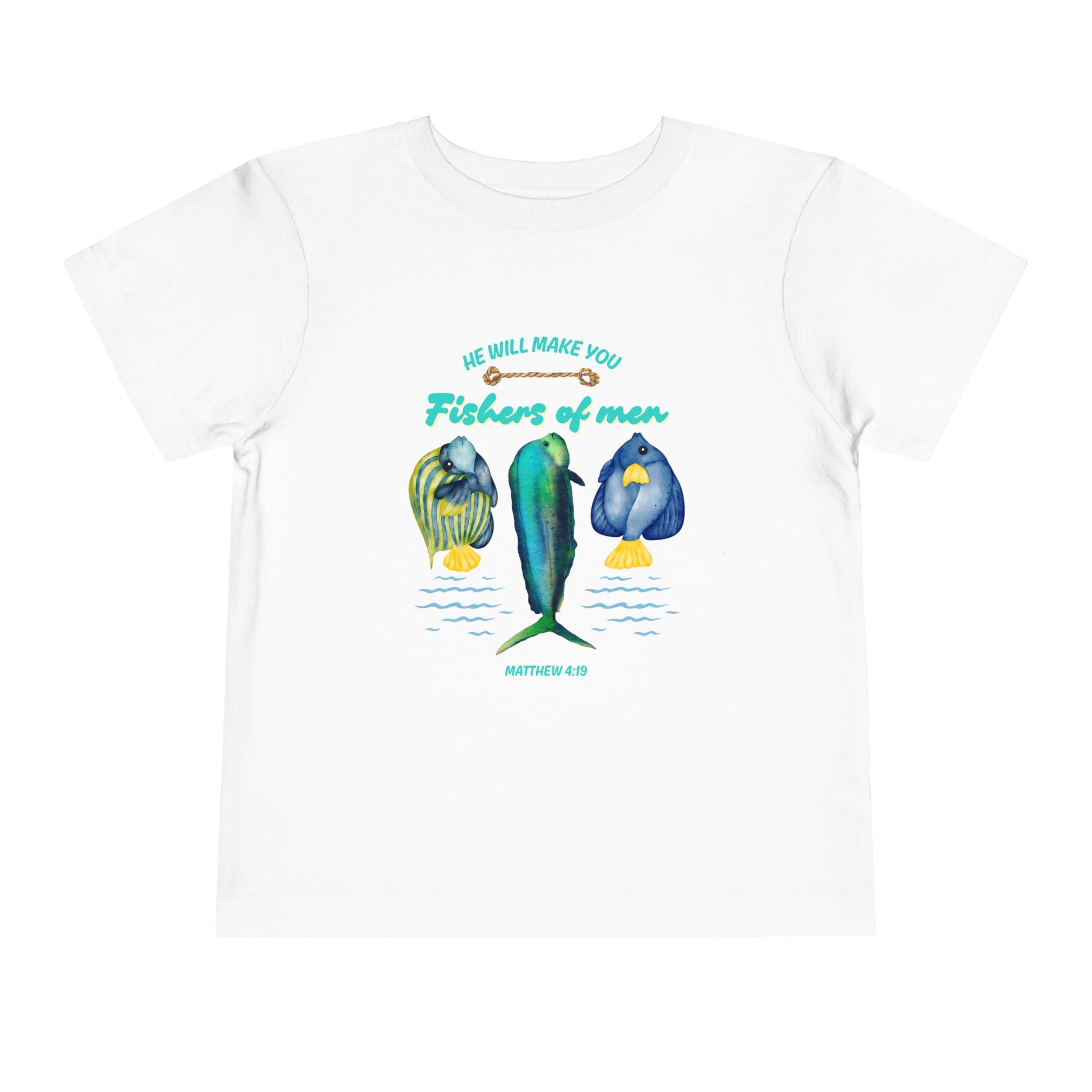 He Will Make You Fishers Of Man Toddler Tee