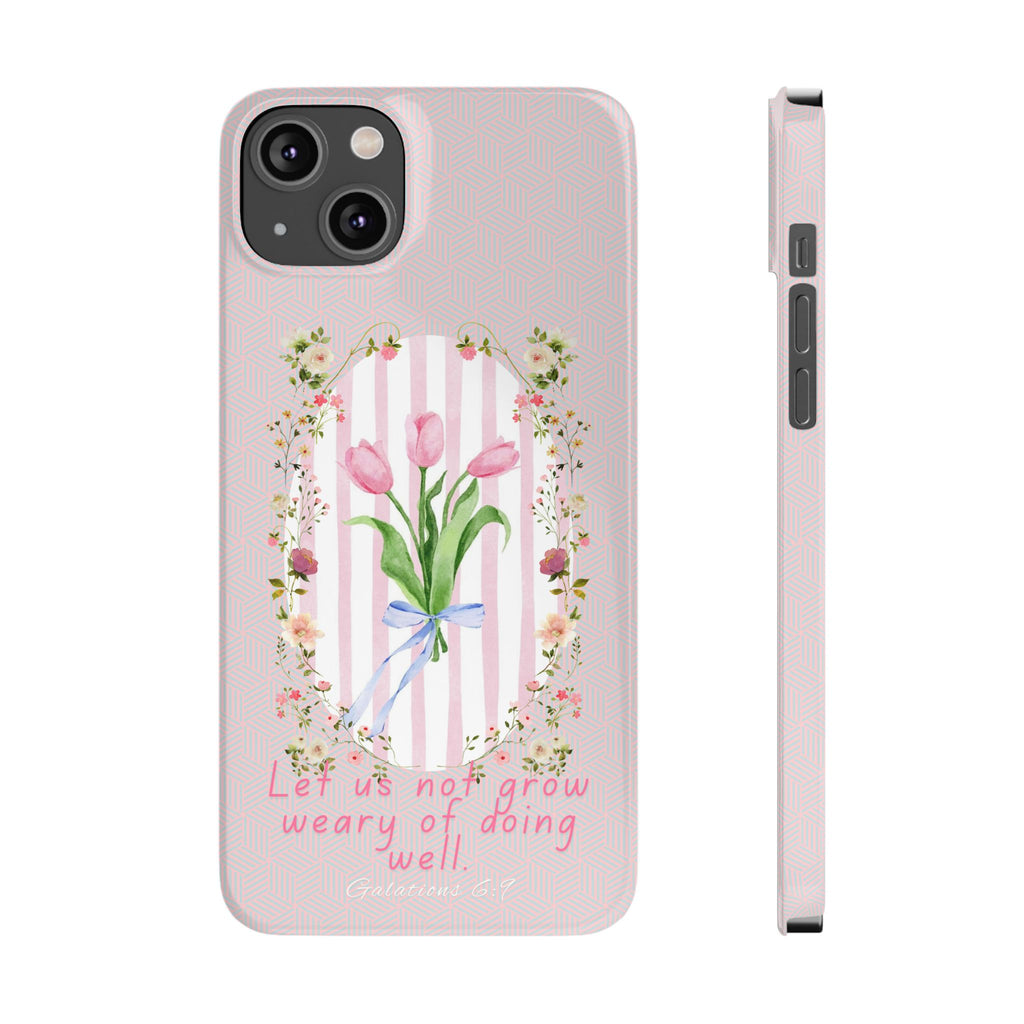 Let Us Not Grow Weary Of Doing Well iPhone Case