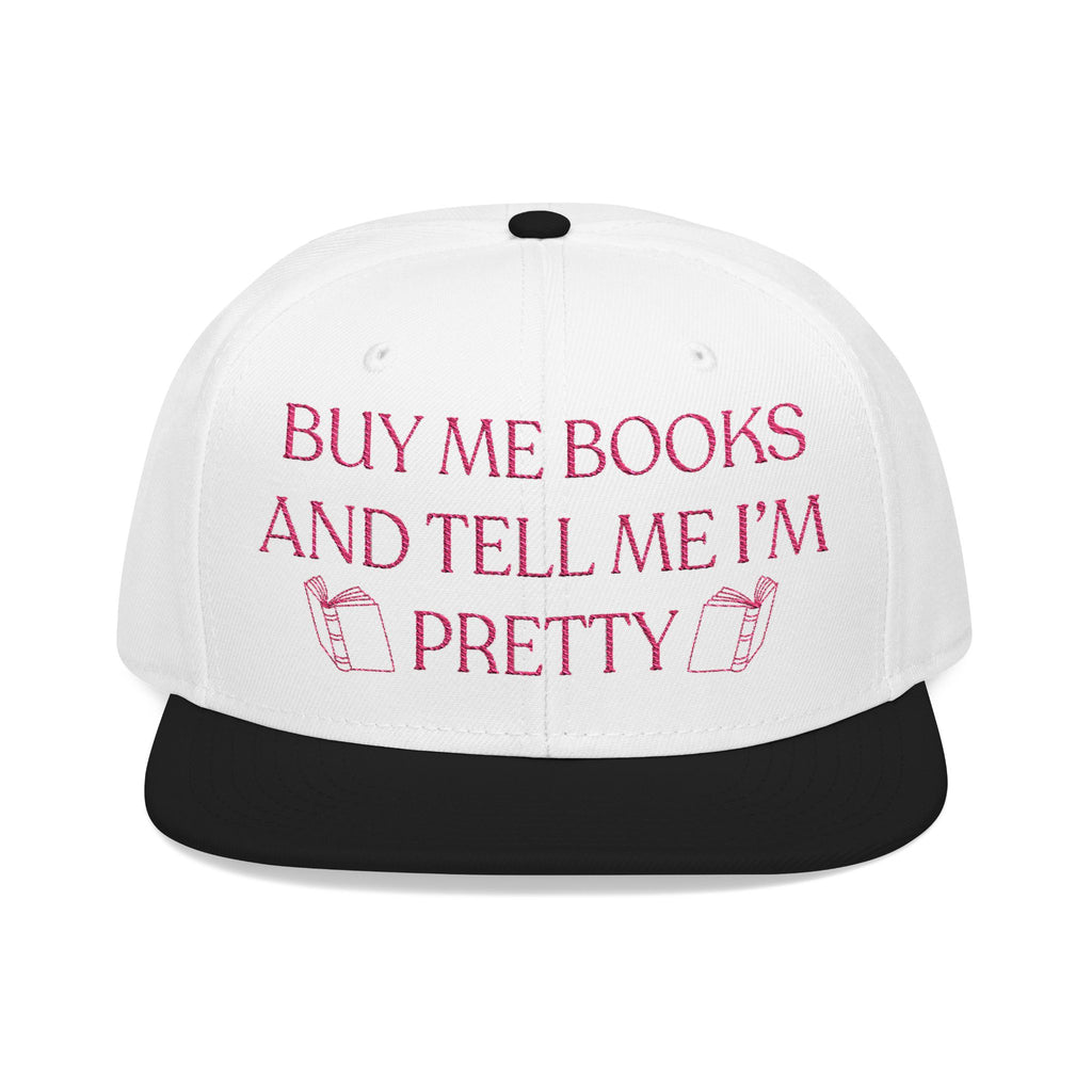Buy Me Books And Tell Me I’m Pretty Embroidered Hat