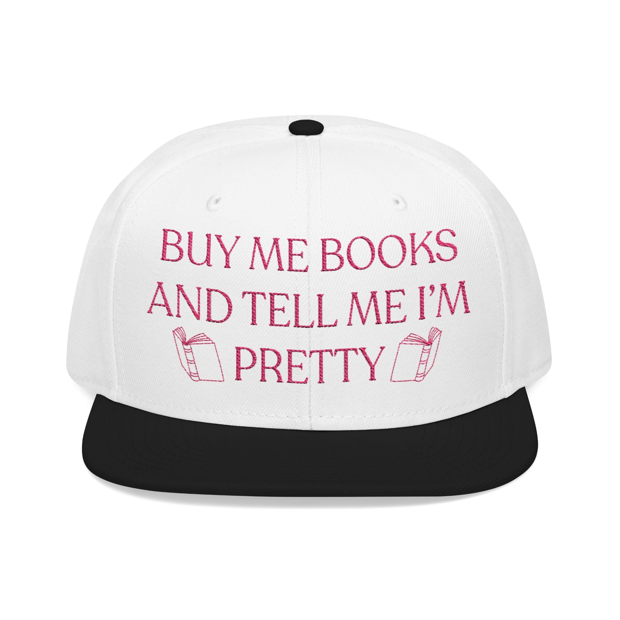 Buy Me Books And Tell Me I’m Pretty Embroidered Hat