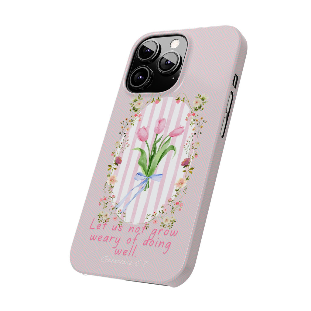 Let Us Not Grow Weary Of Doing Well iPhone Case