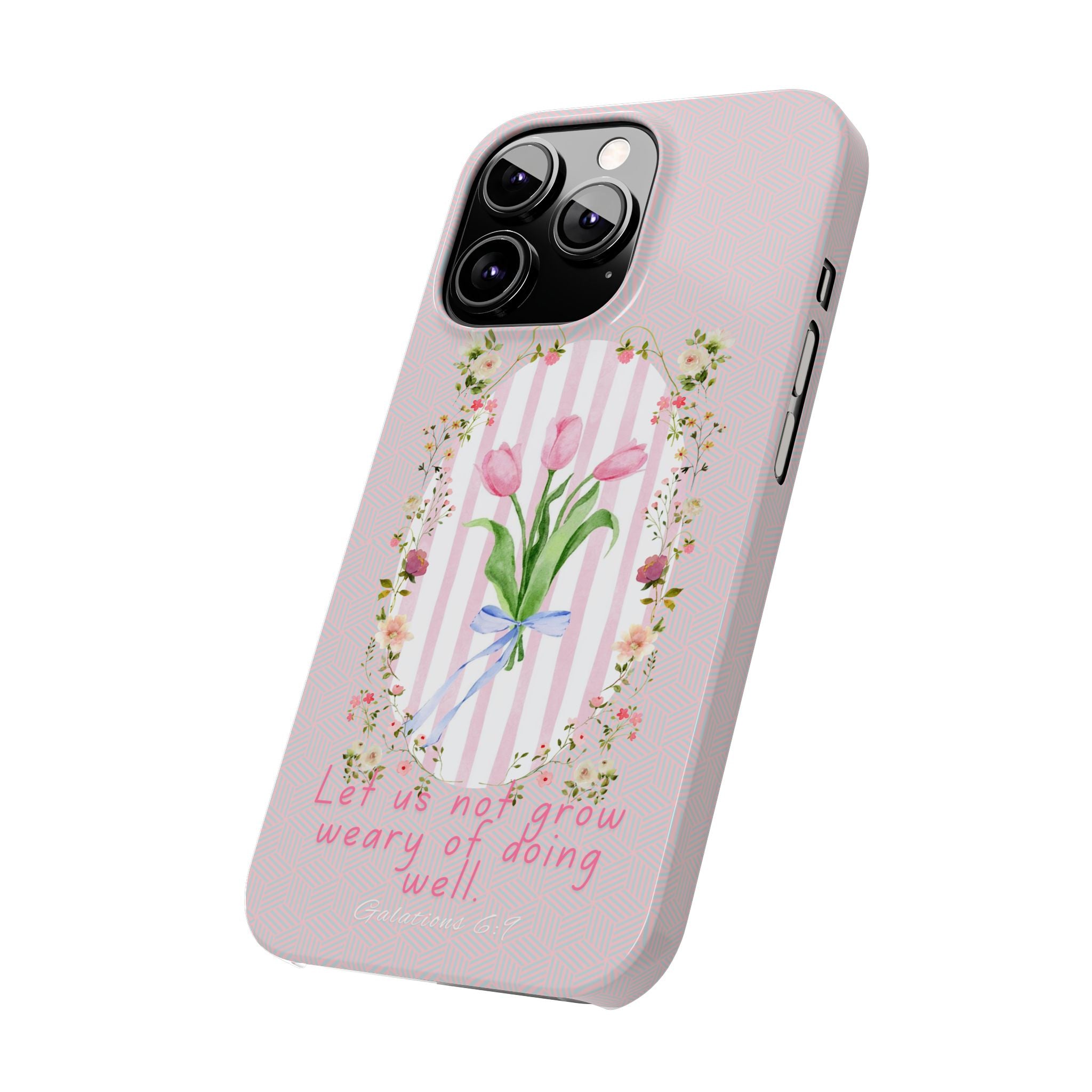 Let Us Not Grow Weary Of Doing Well iPhone Case