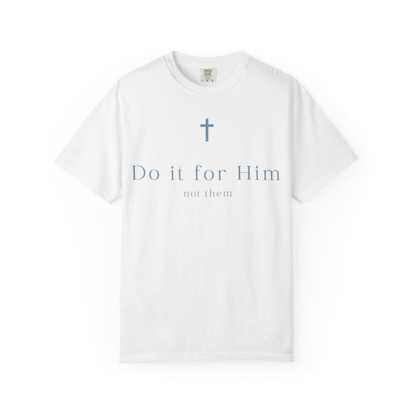 Do It For Him T-shirt