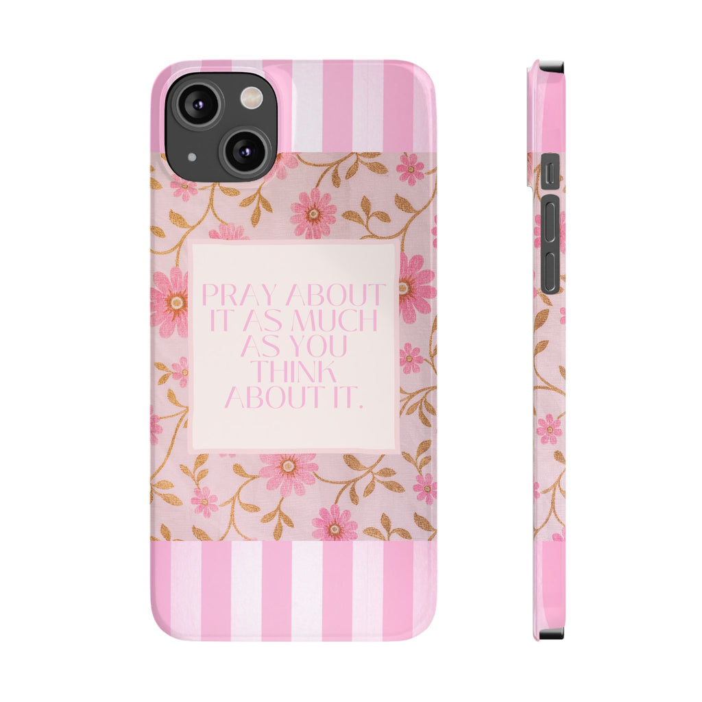 Pray About It As Much As You Think About It iPhone Case