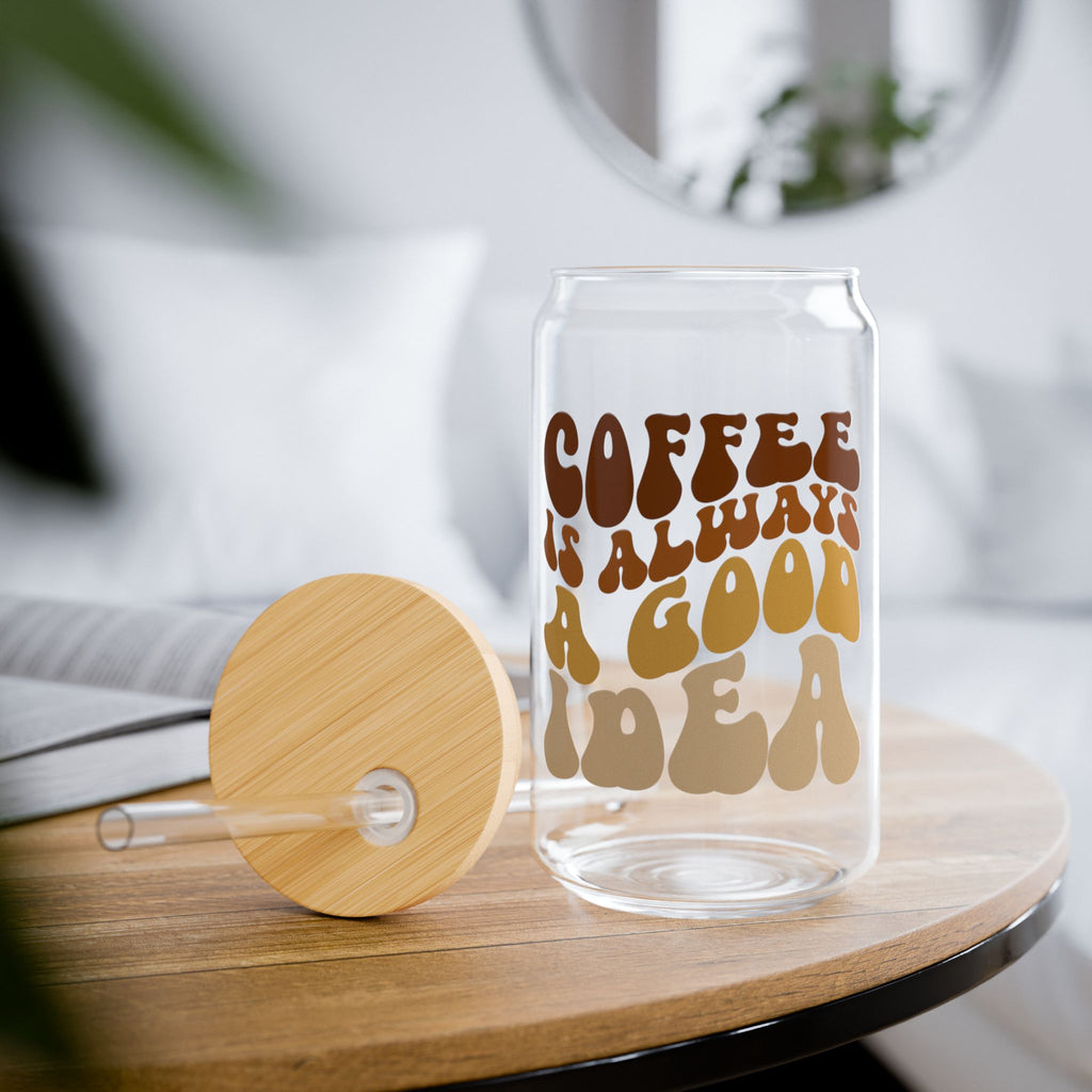 Coffee Is Always A Good Idea Glass