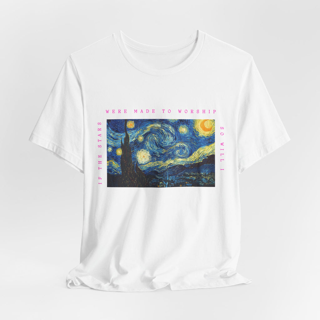 If The Stars Were Made To Worship So Will I Tee