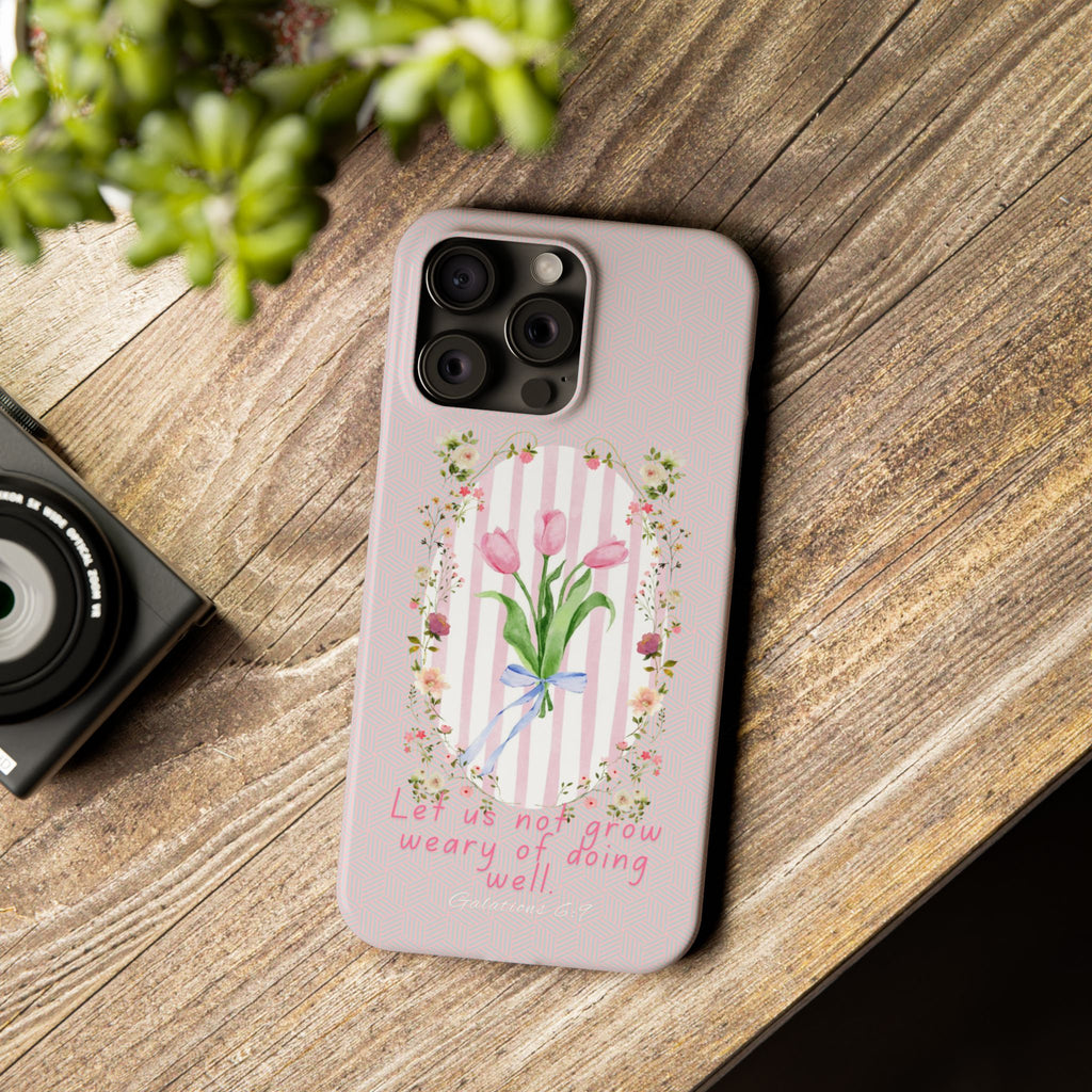 Let Us Not Grow Weary Of Doing Well iPhone Case