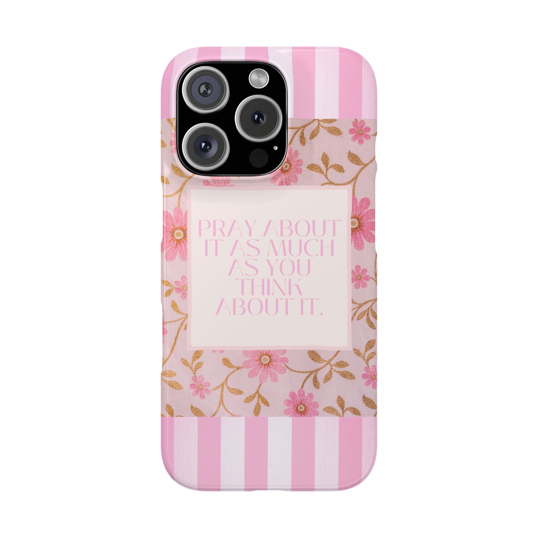 Pray About It As Much As You Think About It iPhone Case