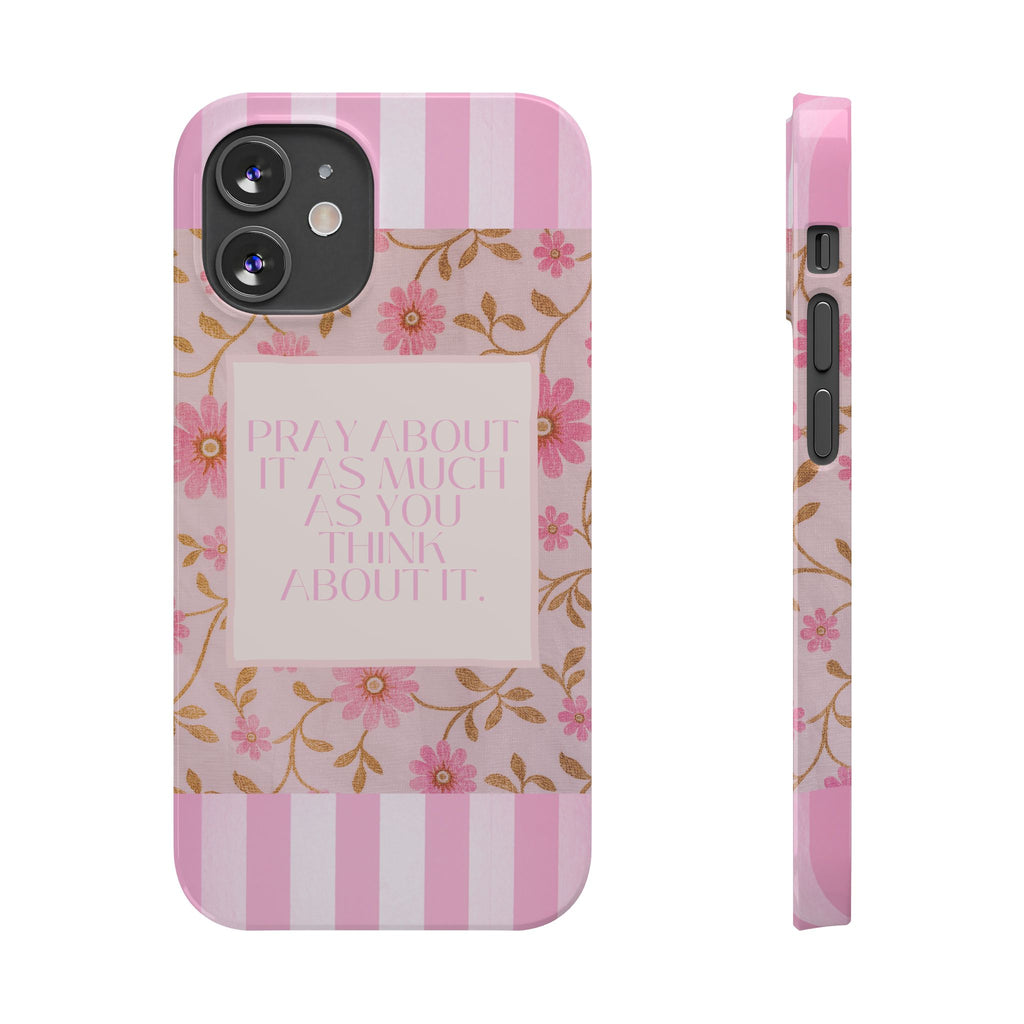 Pray About It As Much As You Think About It iPhone Case