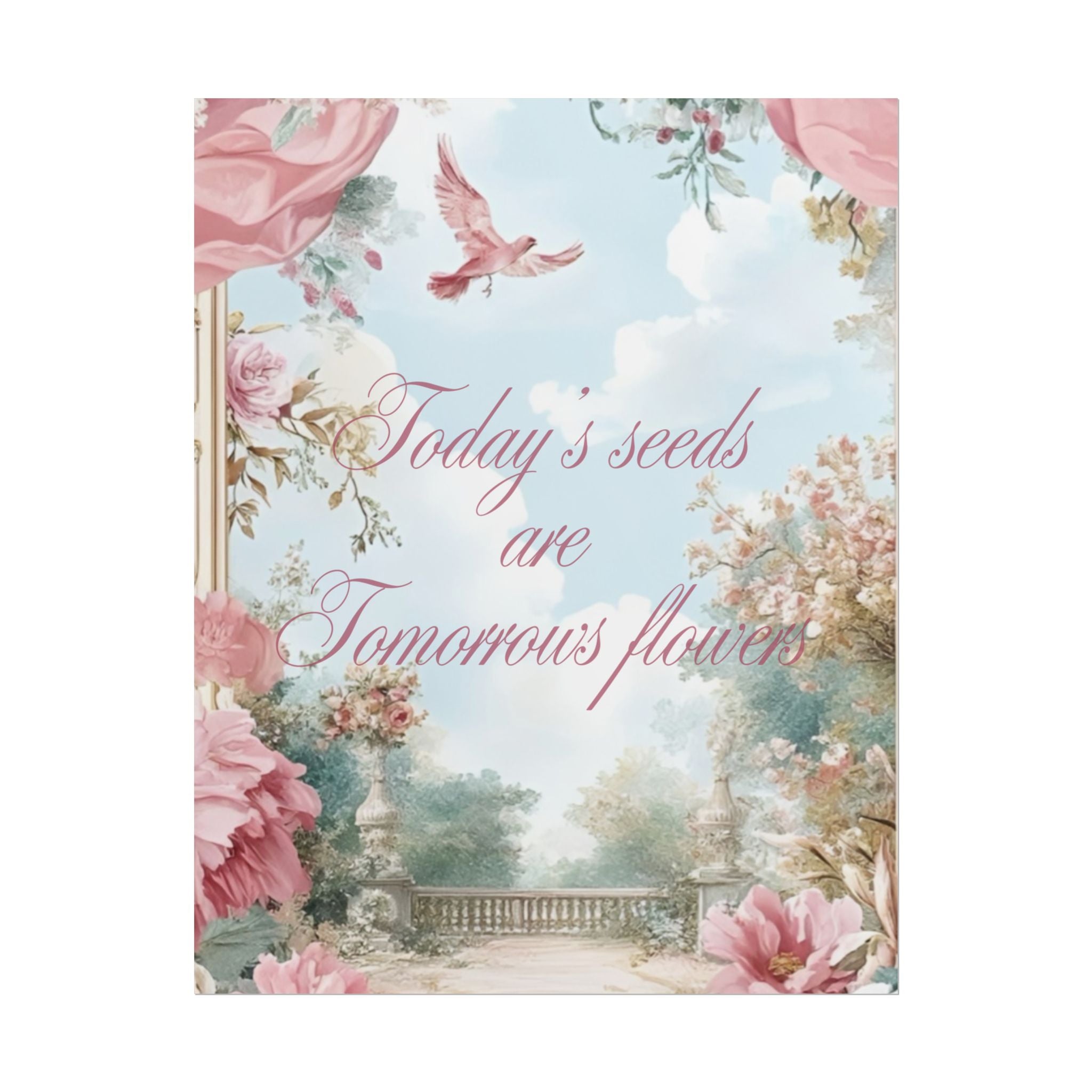 Today’s Seeds Are Tomorrows Flowers Unframed Poster