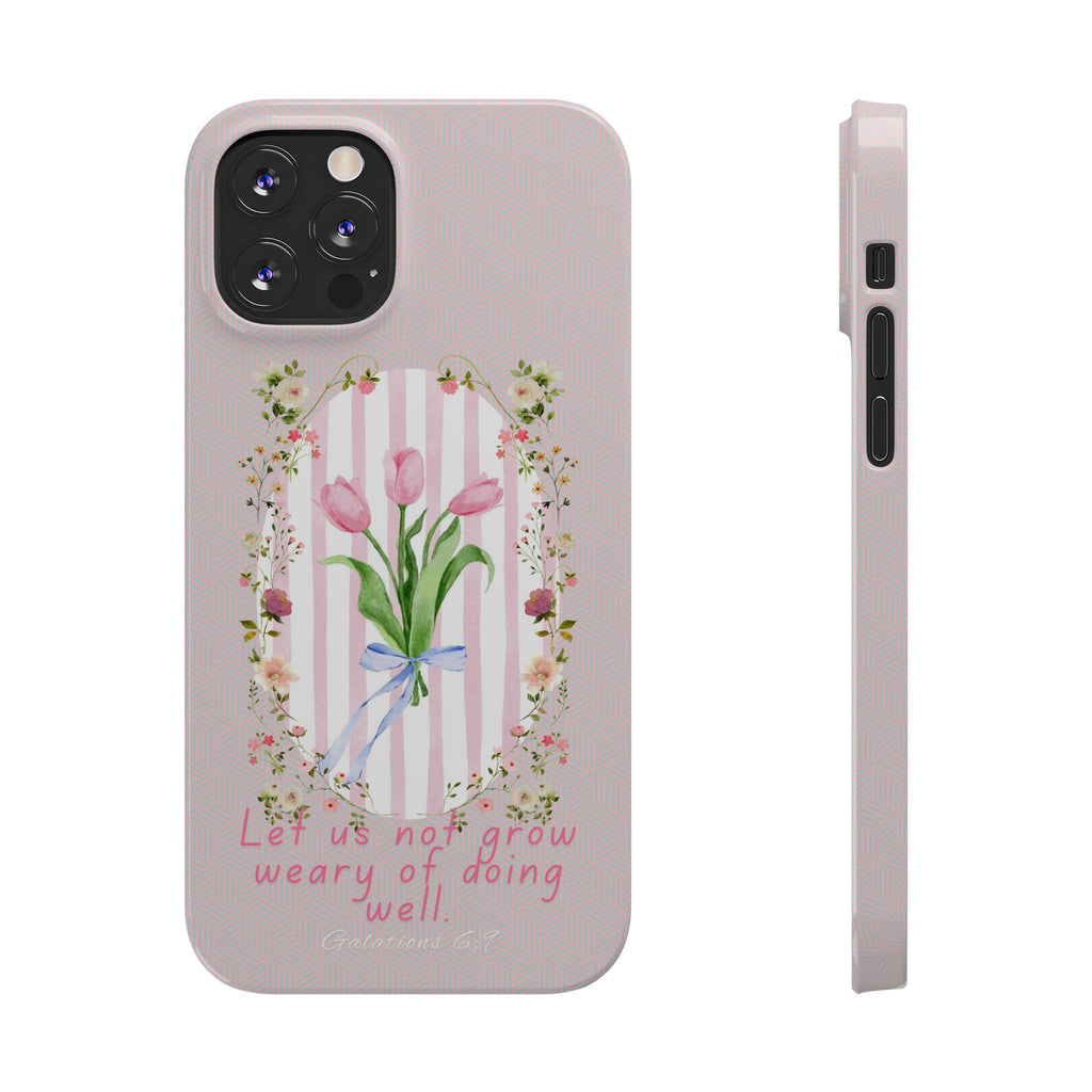 Let Us Not Grow Weary Of Doing Well iPhone Case