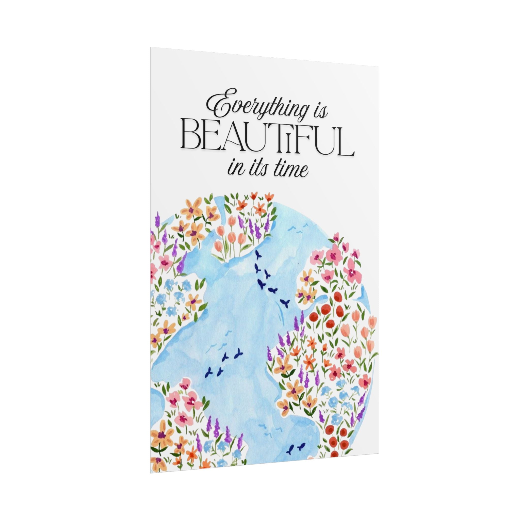 Everything Is Beautiful In It’s Time Unframed Poster