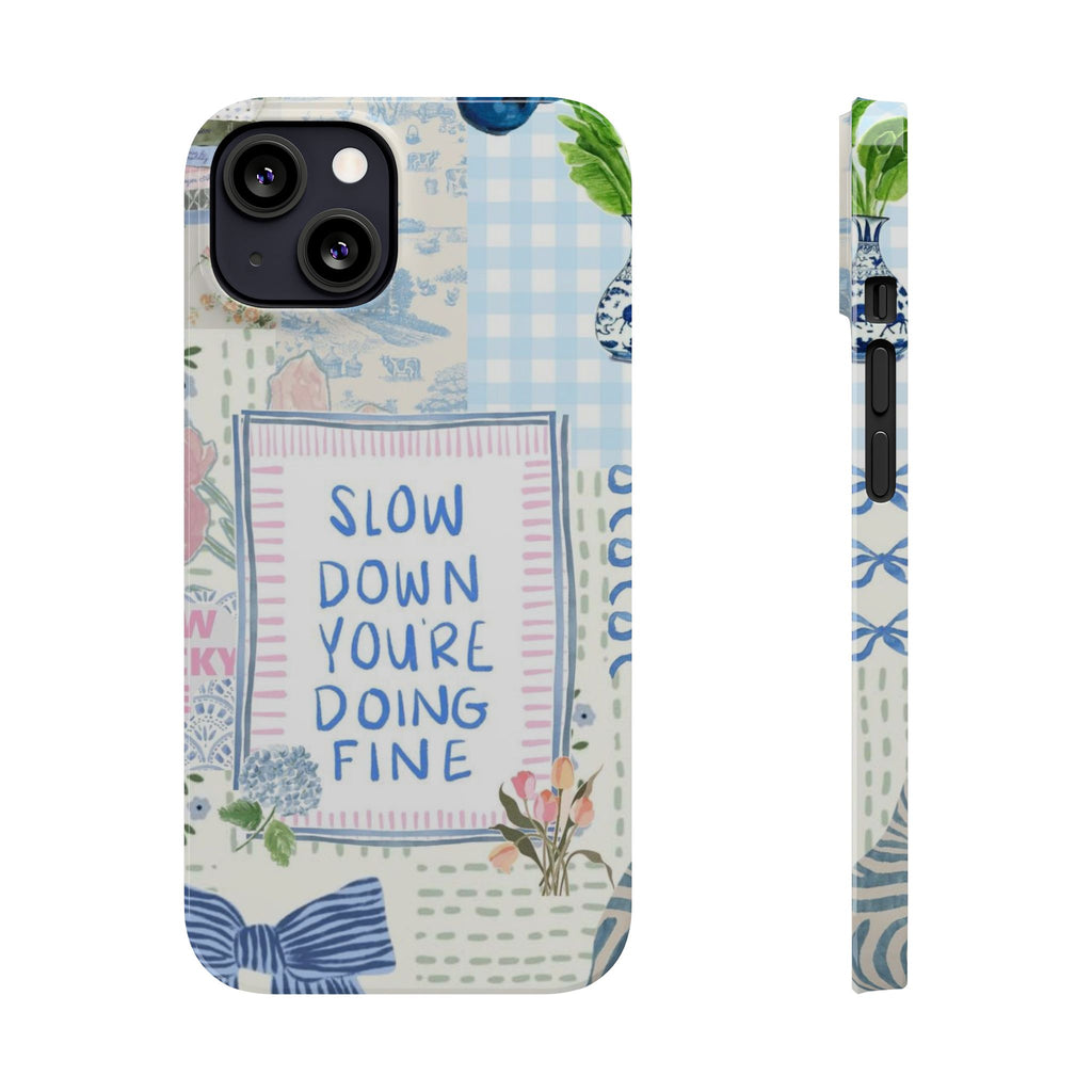 Slow Down You’re Doing Fine iPhone Case