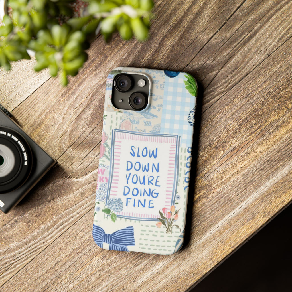 Slow Down You’re Doing Fine iPhone Case