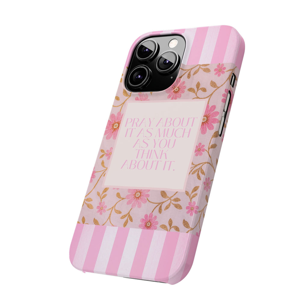 Pray About It As Much As You Think About It iPhone Case