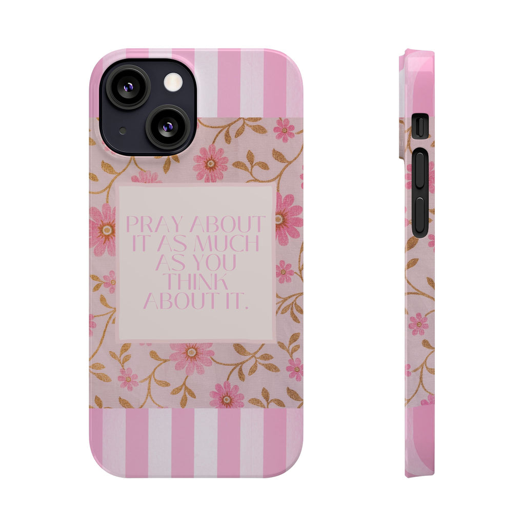 Pray About It As Much As You Think About It iPhone Case