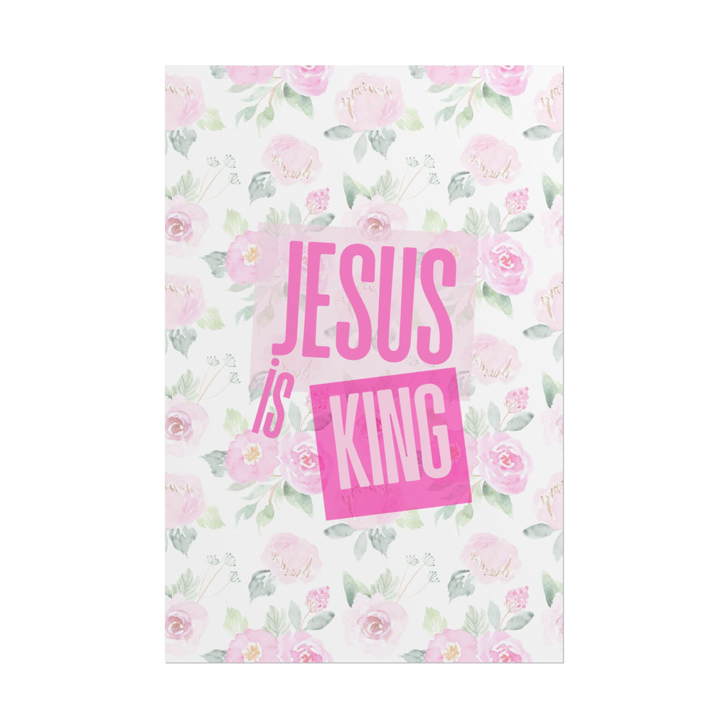 Jesus Is King Rose Unframed Poster