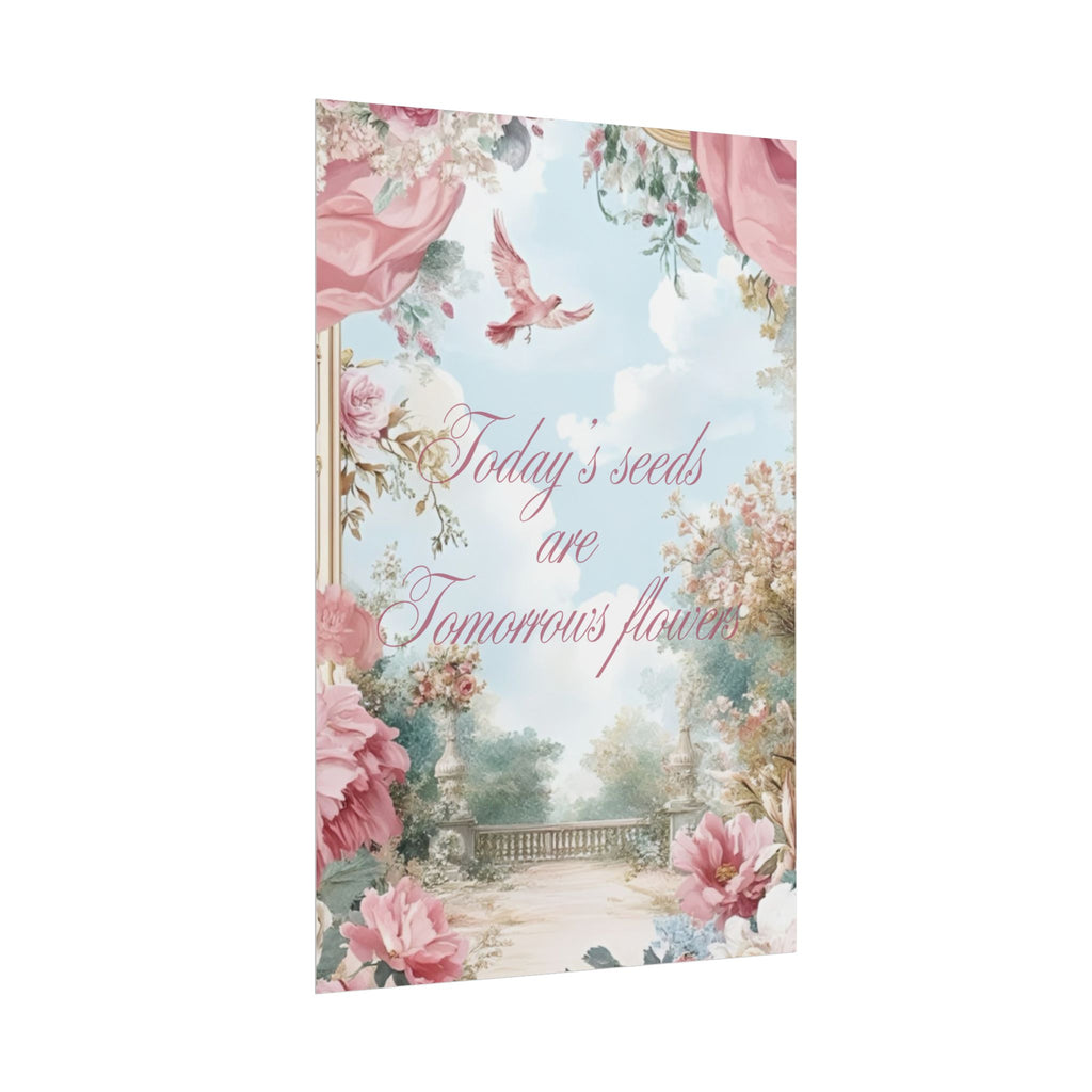 Today’s Seeds Are Tomorrows Flowers Unframed Poster