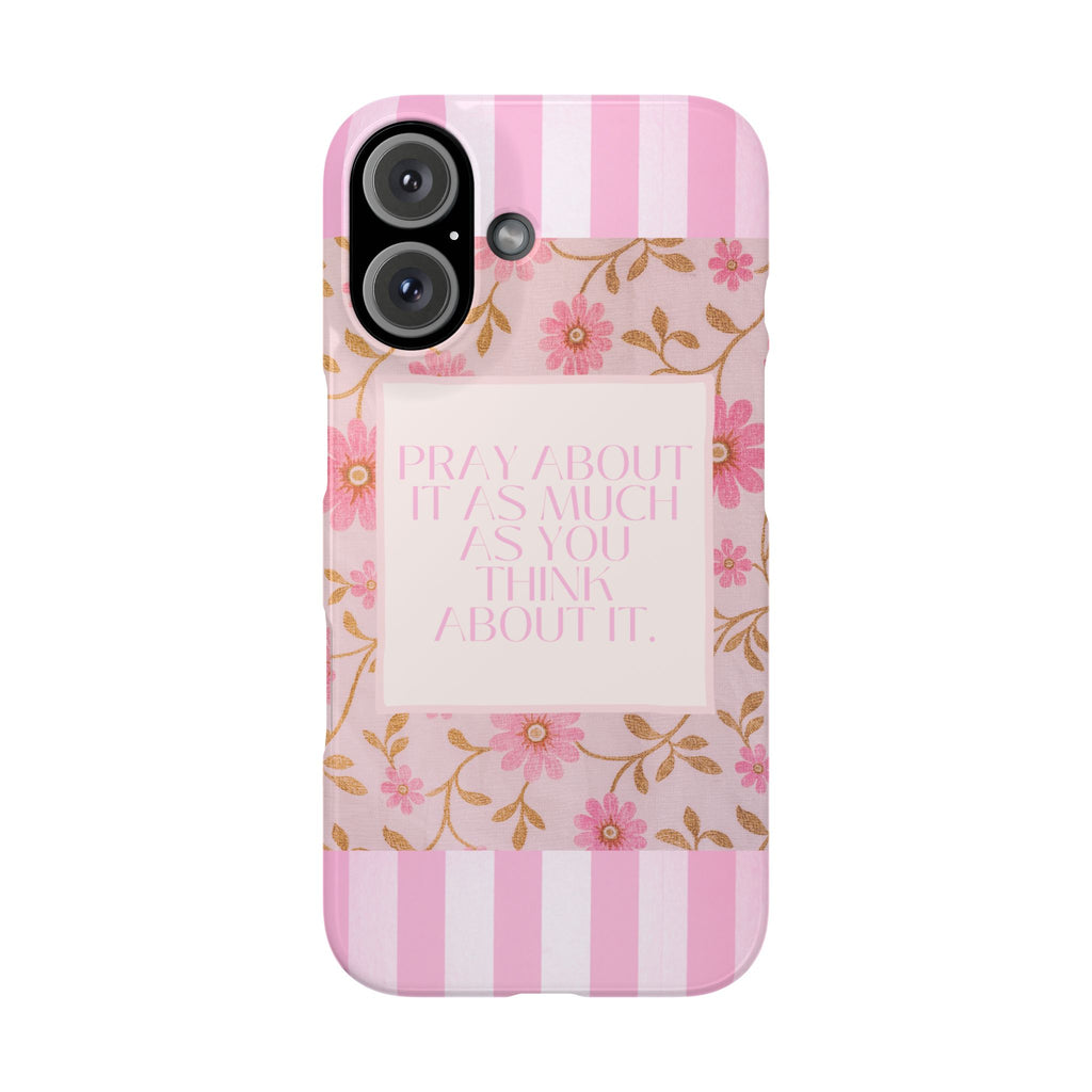 Pray About It As Much As You Think About It iPhone Case