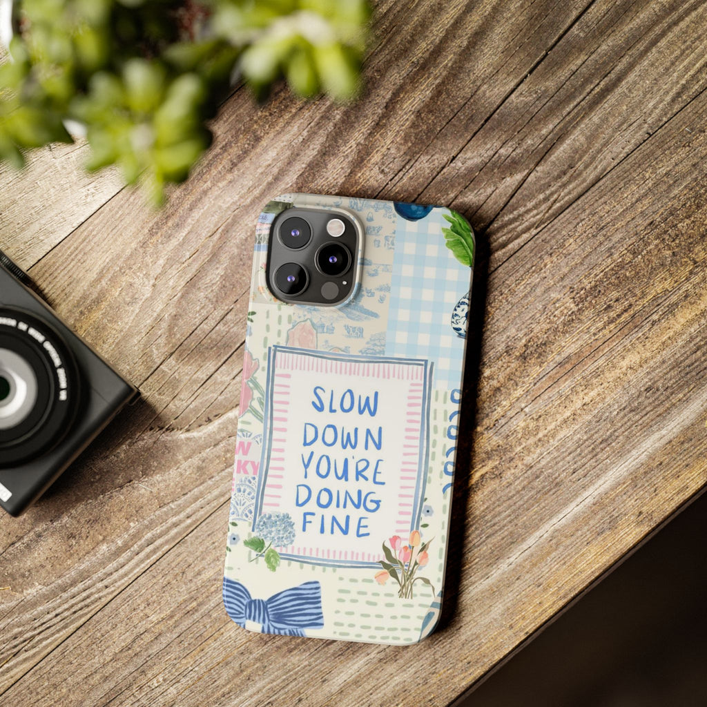 Slow Down You’re Doing Fine iPhone Case
