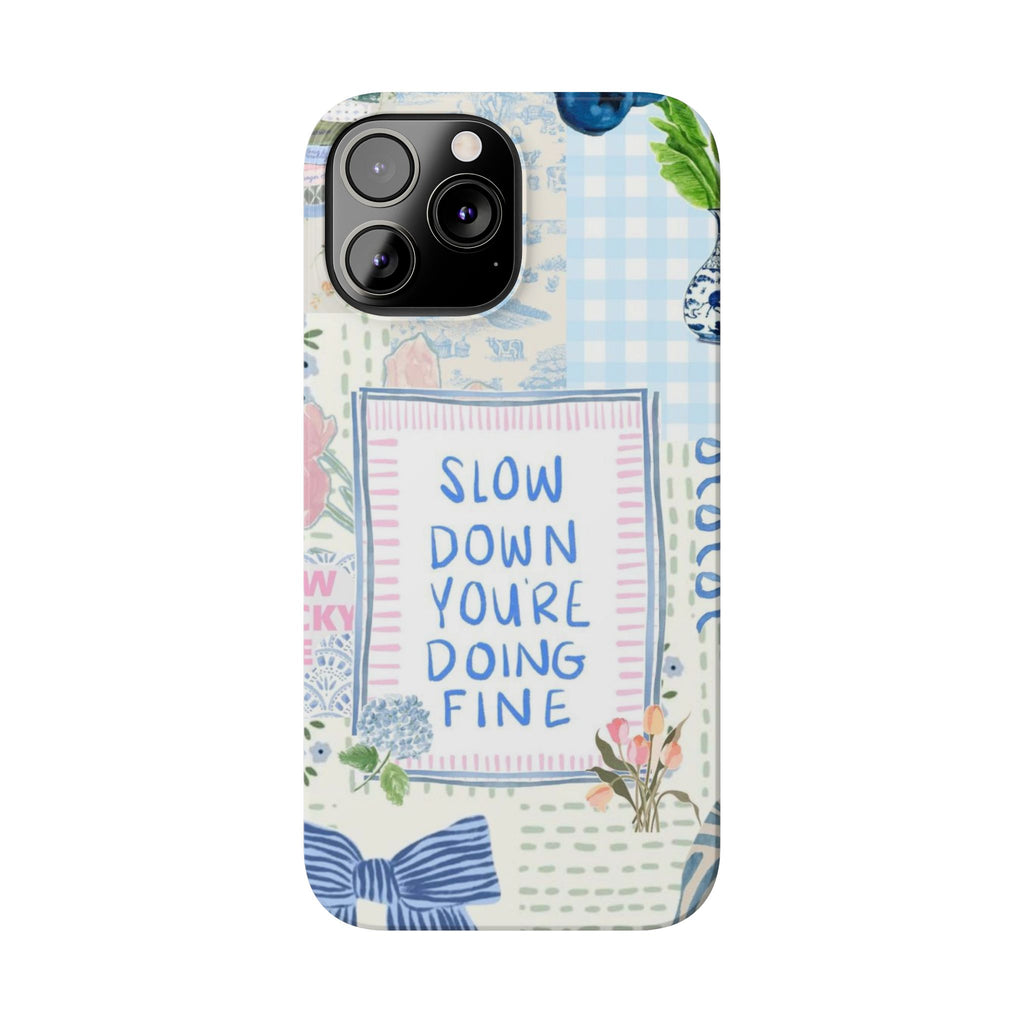 Slow Down You’re Doing Fine iPhone Case