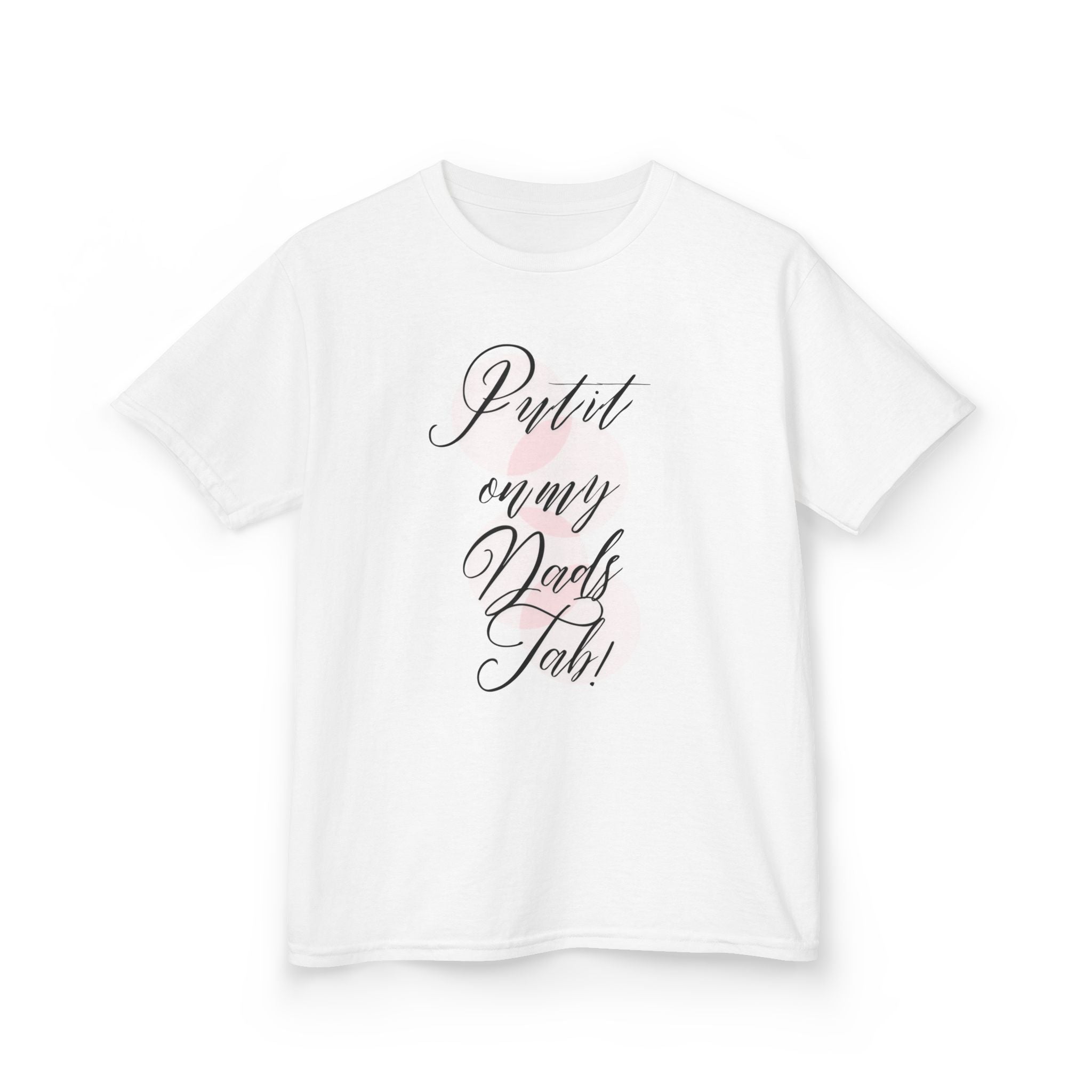 Put It On My Dads Tab Kids Tee