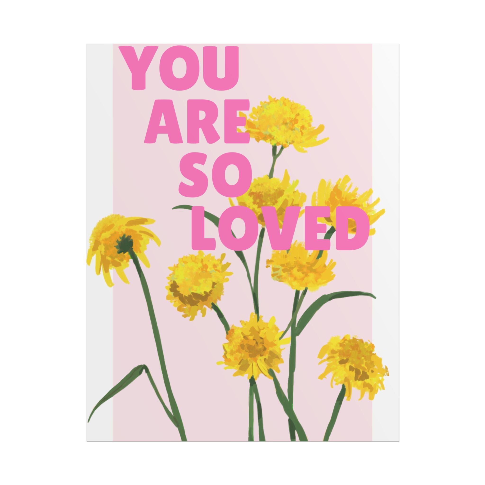 You Are So Loved Unframed Poster