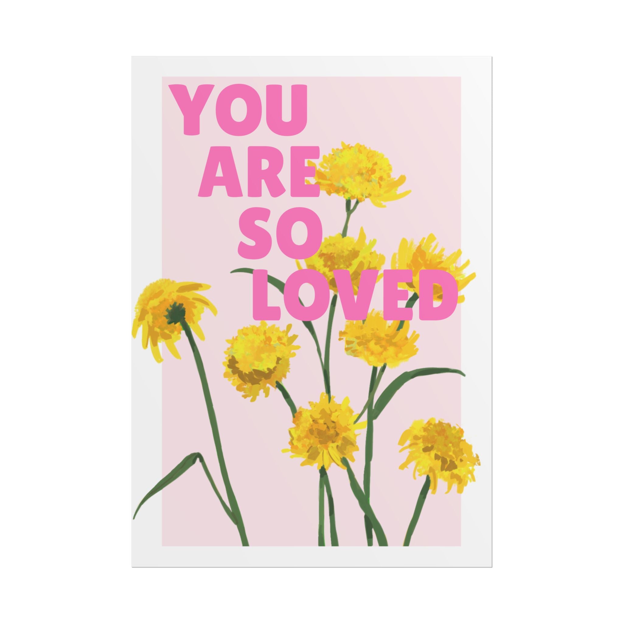 You Are So Loved Unframed Poster